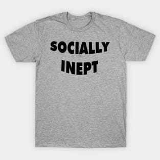 Socially Inept T-Shirt